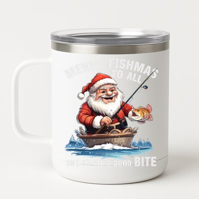 Merry Fishmas To All And A Good Bite Santa Fishing Christmas Great Gift 12 oz Stainless Steel Tumbler Cup