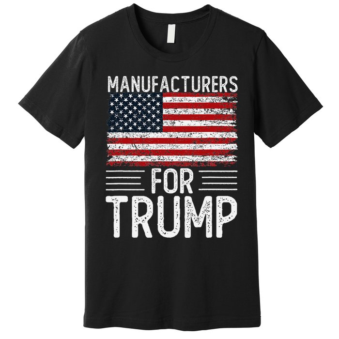 Manufacturers For Trump 2024 Premium T-Shirt