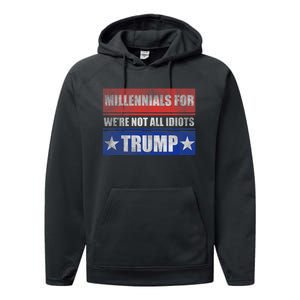 Millennials For Trump We Are Not All Idiots Performance Fleece Hoodie