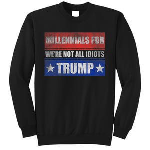 Millennials For Trump We Are Not All Idiots Sweatshirt