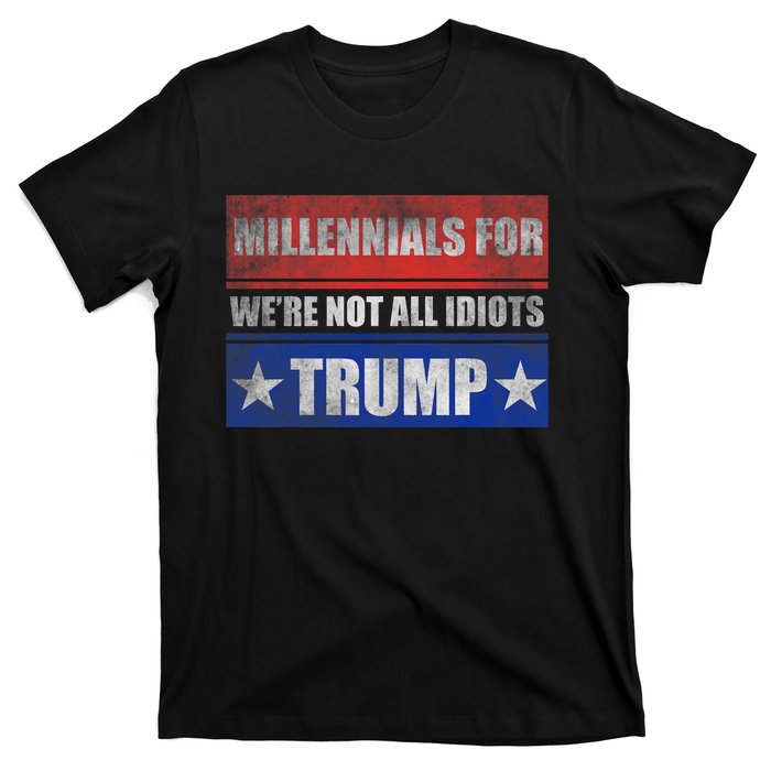 Millennials For Trump We Are Not All Idiots T-Shirt