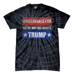 Millennials For Trump We Are Not All Idiots Tie-Dye T-Shirt