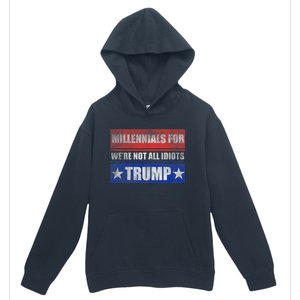 Millennials For Trump We Are Not All Idiots Urban Pullover Hoodie