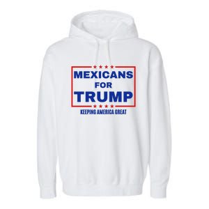 Mexicans For Trump 2024 Keeping America Great Garment-Dyed Fleece Hoodie