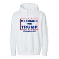 Mexicans For Trump 2024 Keeping America Great Garment-Dyed Fleece Hoodie