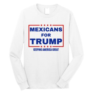 Mexicans For Trump 2024 Keeping America Great Long Sleeve Shirt