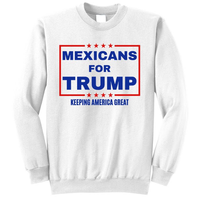 Mexicans For Trump 2024 Keeping America Great Sweatshirt