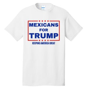 Mexicans For Trump 2024 Keeping America Great Tall T-Shirt