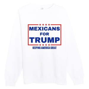 Mexicans For Trump 2024 Keeping America Great Premium Crewneck Sweatshirt