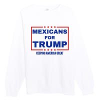 Mexicans For Trump 2024 Keeping America Great Premium Crewneck Sweatshirt