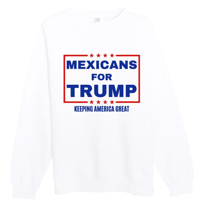 Mexicans For Trump 2024 Keeping America Great Premium Crewneck Sweatshirt