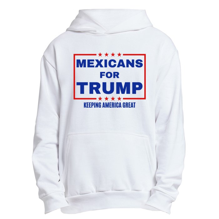 Mexicans For Trump 2024 Keeping America Great Urban Pullover Hoodie