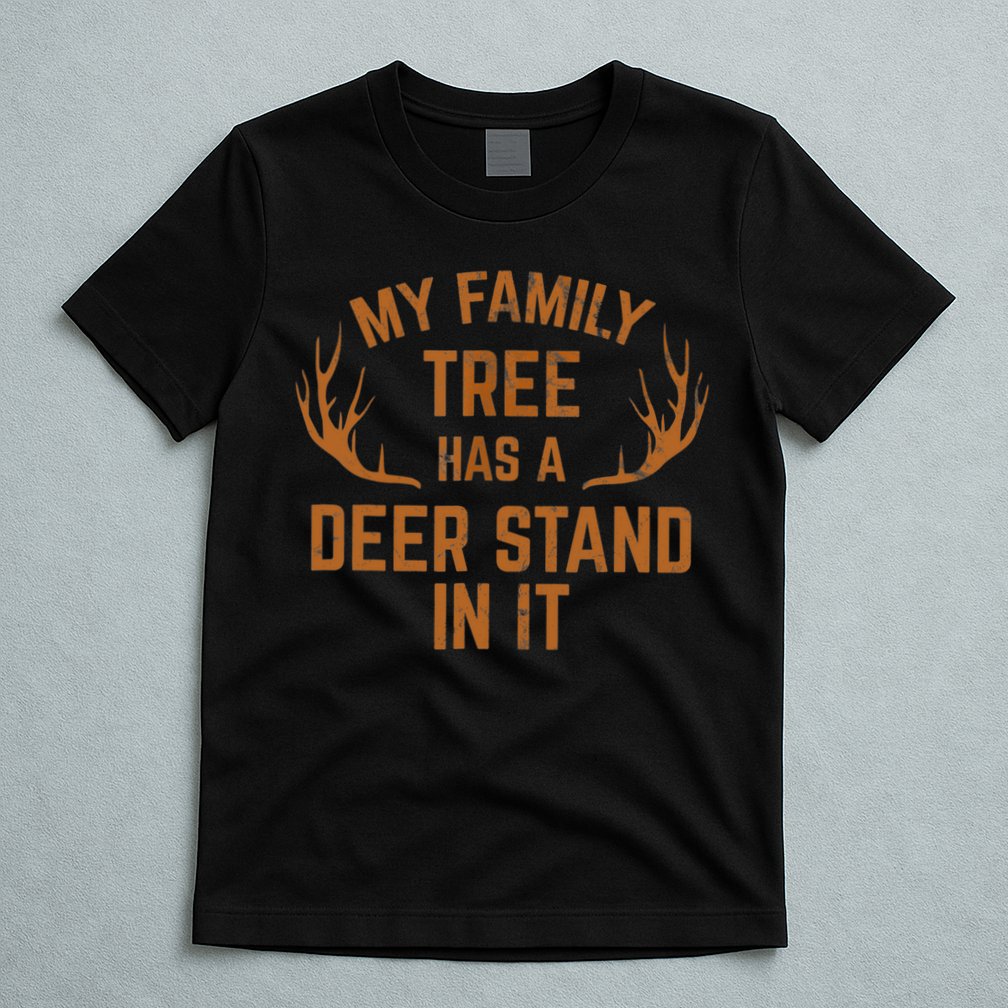 My Family Tree Has A Deer Stand In It Hunting T-Shirt