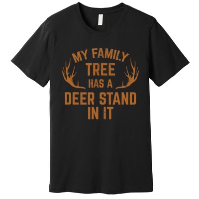 My Family Tree Has A Deer Stand In It Hunting Premium T-Shirt