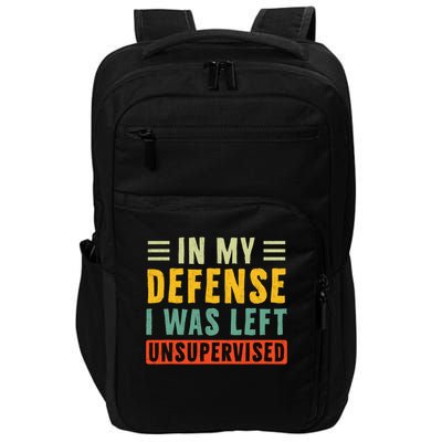 mens funny t shirts In my defense I was left unsupervised Impact Tech Backpack