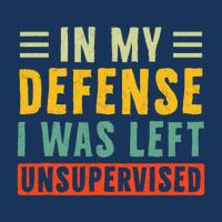 mens funny t shirts In my defense I was left unsupervised Flat Bill Trucker Hat