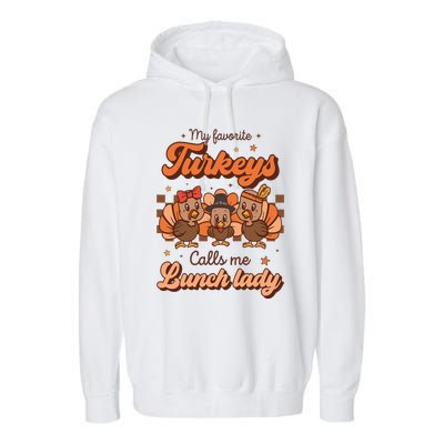 My Favorite Turkeys Calls Me Lunch Lady Groovy Thanksgiving Garment-Dyed Fleece Hoodie