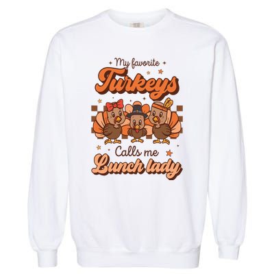 My Favorite Turkeys Calls Me Lunch Lady Groovy Thanksgiving Garment-Dyed Sweatshirt