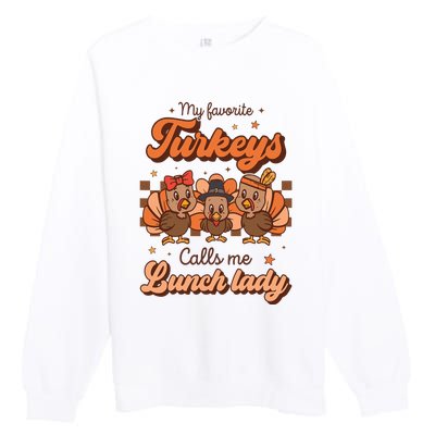 My Favorite Turkeys Calls Me Lunch Lady Groovy Thanksgiving Premium Crewneck Sweatshirt