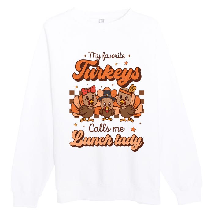 My Favorite Turkeys Calls Me Lunch Lady Groovy Thanksgiving Premium Crewneck Sweatshirt