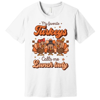 My Favorite Turkeys Calls Me Lunch Lady Groovy Thanksgiving Premium T-Shirt