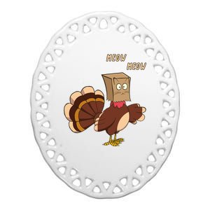 Meow Funny Thanksgiving Turkey Cat Lover Ceramic Oval Ornament