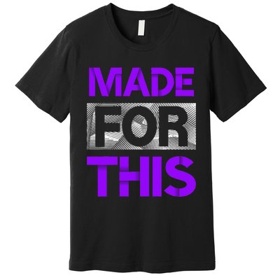 Made For This Purple Color Graphic Premium T-Shirt