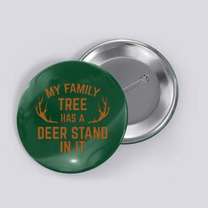 My Family Tree Has A Deer Stand In It Hunting Button