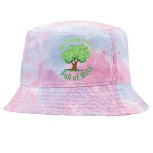 My Family Tree Is Full Of Nuts Reunion Crazy Families Gift Tie-Dyed Bucket Hat