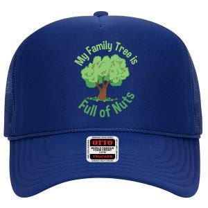 My Family Tree Is Full Of Nuts Reunion Crazy Families Gift High Crown Mesh Back Trucker Hat