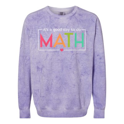 Math For Teachers Its A Good Day To Do Math Test Day Testing Math Teachers Colorblast Crewneck Sweatshirt