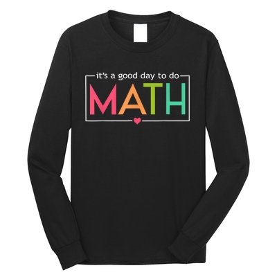 Math For Teachers Its A Good Day To Do Math Test Day Testing Math Teachers Long Sleeve Shirt