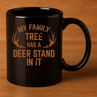 My Family Tree Has A Deer Stand In It Hunting 11oz C Handle Ceramic Mug