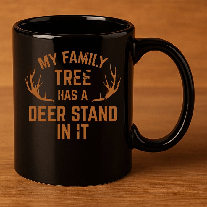 My Family Tree Has A Deer Stand In It Hunting 11oz C Handle Ceramic Mug