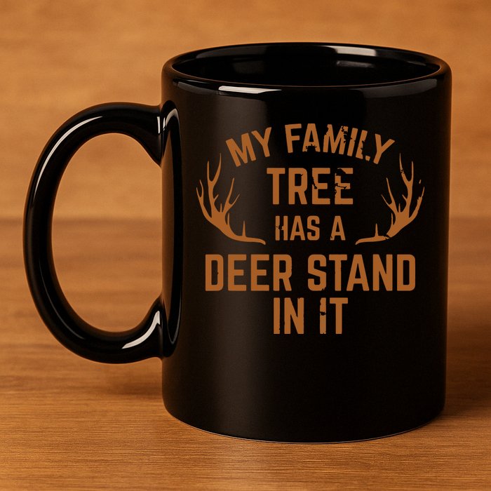 My Family Tree Has A Deer Stand In It Hunting 11oz C Handle Ceramic Mug