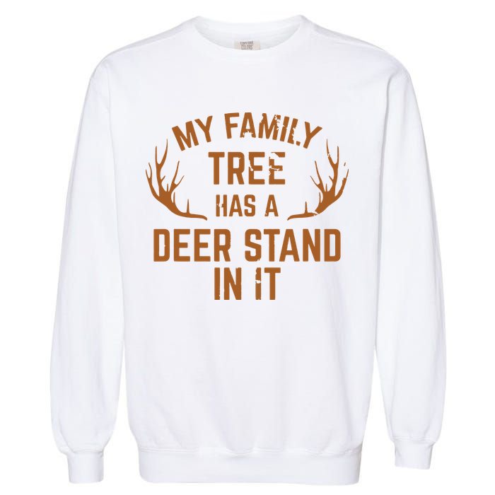 My Family Tree Has A Deer Stand In It Hunting Garment-Dyed Sweatshirt