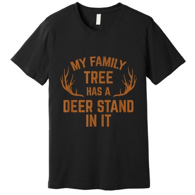 My Family Tree Has A Deer Stand In It Hunting Premium T-Shirt