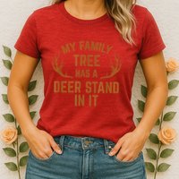 My Family Tree Has A Deer Stand In It Hunting Womens T-Shirt