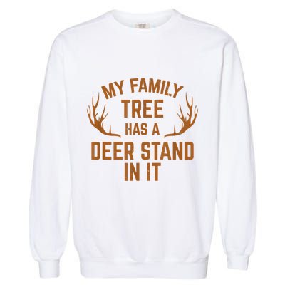 My Family Tree Has A Deer Stand In It Hunting Garment-Dyed Sweatshirt