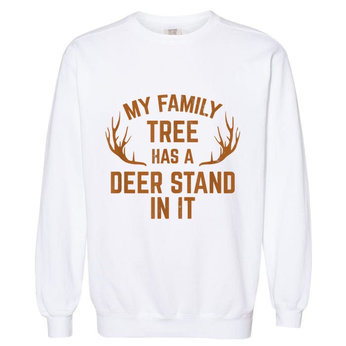 My Family Tree Has A Deer Stand In It Hunting Garment-Dyed Sweatshirt