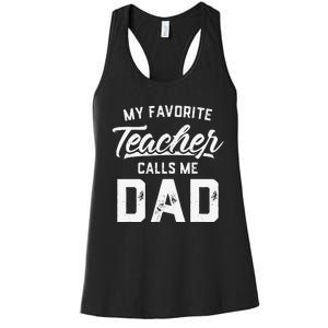 My Favorite Teacher Calls Me Dad Father's Day Gift Women's Racerback Tank