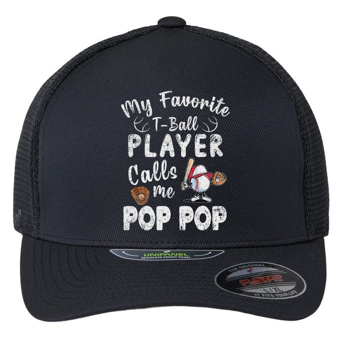 My Favorite T Ball Player Calls Me Pop Pop Flexfit Unipanel Trucker Cap