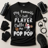 My Favorite T Ball Player Calls Me Pop Pop Performance Shirt