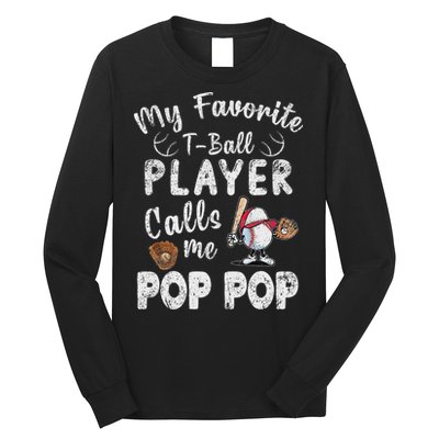 My Favorite T Ball Player Calls Me Pop Pop Long Sleeve Shirt