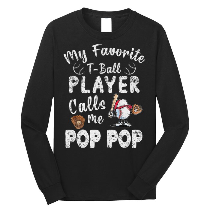 My Favorite T Ball Player Calls Me Pop Pop Long Sleeve Shirt