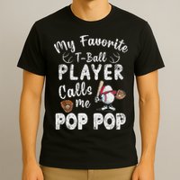 My Favorite T Ball Player Calls Me Pop Pop T-Shirt