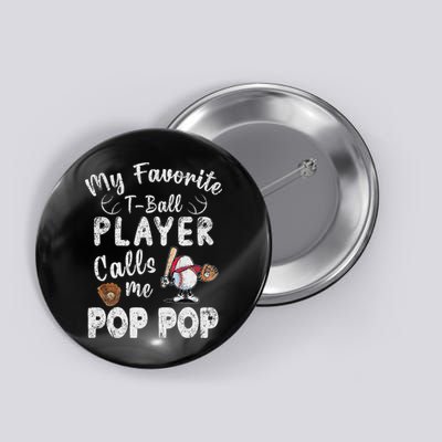 My Favorite T Ball Player Calls Me Pop Pop Button