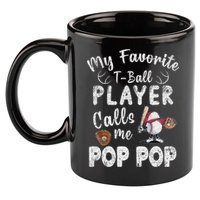 My Favorite T Ball Player Calls Me Pop Pop 11oz C Handle Ceramic Mug