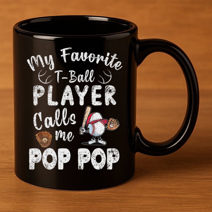 My Favorite T Ball Player Calls Me Pop Pop 11oz C Handle Ceramic Mug