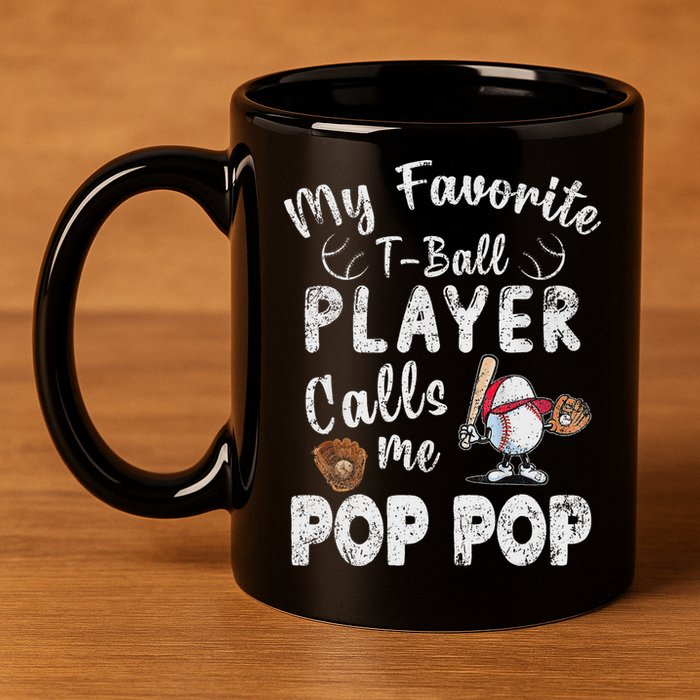 My Favorite T Ball Player Calls Me Pop Pop 11oz C Handle Ceramic Mug